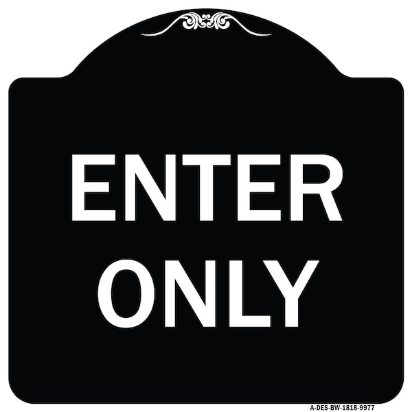 Designer Series Sign-Enter Only, Black & White Heavy-Gauge Aluminum, 18" x 18", BW-1818-9977